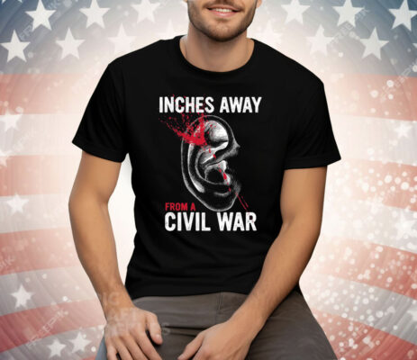 Inches Away From A Civil War Tee Shirt