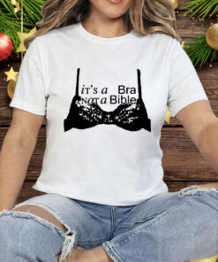 It’s A Bra Not A Bible Tee Shirt