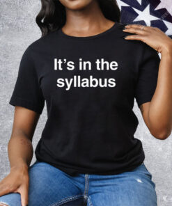 It’s In The Syllabus Tee Shirt