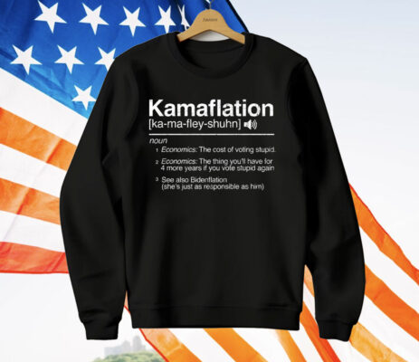 Kamaflation Noun Economics The Cost Of Voting Stupid T-Shirt