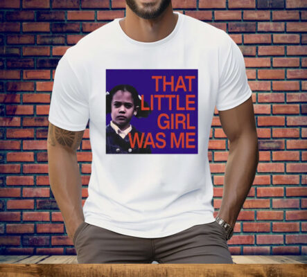 Kamala Harris That Little Girl Was Me Tee Shirt