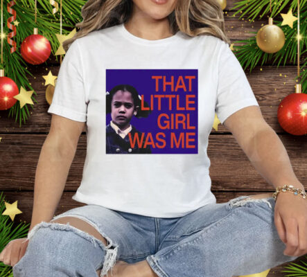 Kamala Harris That Little Girl Was Me Tee Shirt