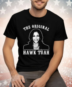 Kamala Harris The Original Hawk Tuah Tee Shirt