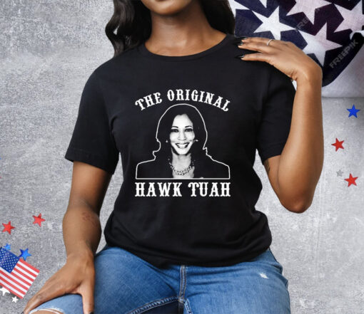 Kamala Harris The Original Hawk Tuah Tee Shirt