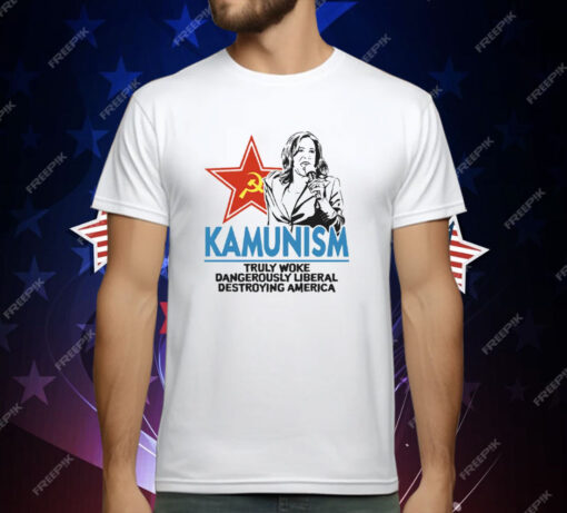 Kammunism Truly Woke Dangerously Liberal Destroying America Kamala Harris T-Shirt