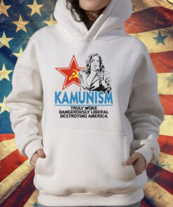 Kammunism Truly Woke Dangerously Liberal Destroying America Kamala Harris T-Shirt