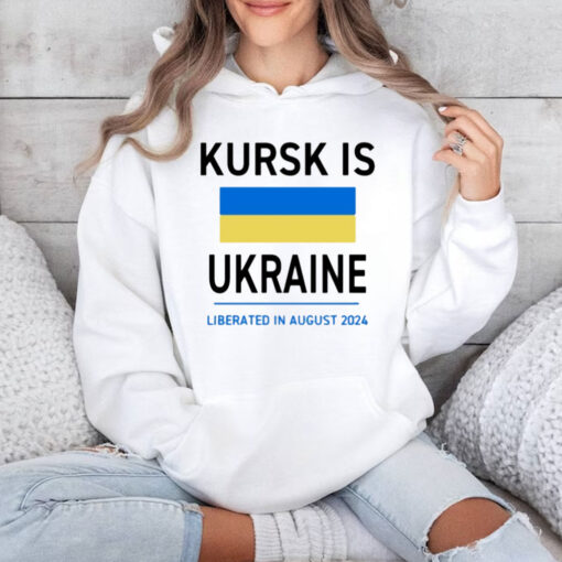 Kursk Is Ukraine Liberated In August 2024 T-Shirt