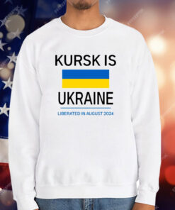 Kursk Is Ukraine Liberated In August 2024 T-Shirt