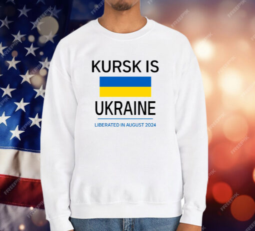 Kursk Is Ukraine Liberated In August 2024 T-Shirt