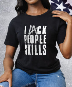 La Knight I Lack People Skills Tee Shirt