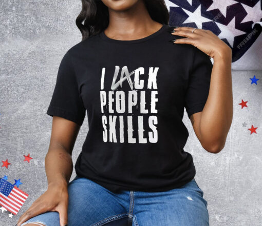 La Knight I Lack People Skills Tee Shirt