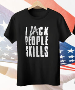 La Knight I Lack People Skills Tee Shirt