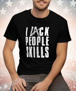 La Knight I Lack People Skills Tee Shirt