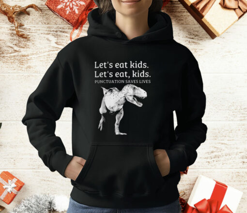 Let’s Eat Kids Let’s Eat Kids Punctuation Saves Lives T-Shirt