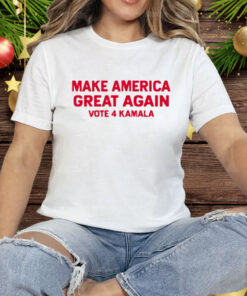 Make America Great Again Vote 4 Kamala Tee Shirt