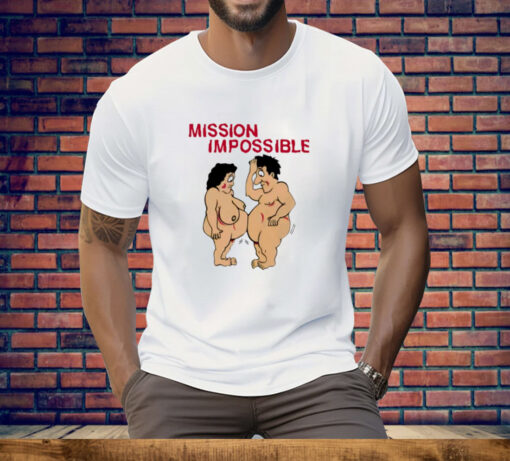 Mission Impossible Joke Comic People Tee Shirt