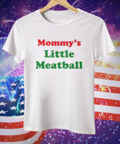 Mommy’s Little Meatball Tee Shirt