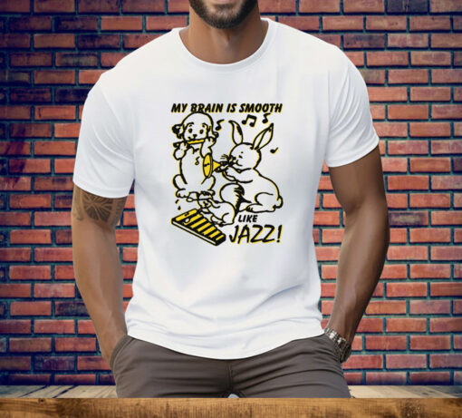 My Brain Is Smooth Like Jazz Tee Shirt