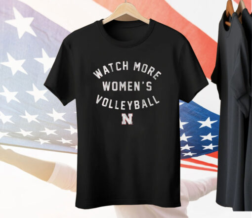 Nebraska Watch More Women's Volleyball Tee Shirt