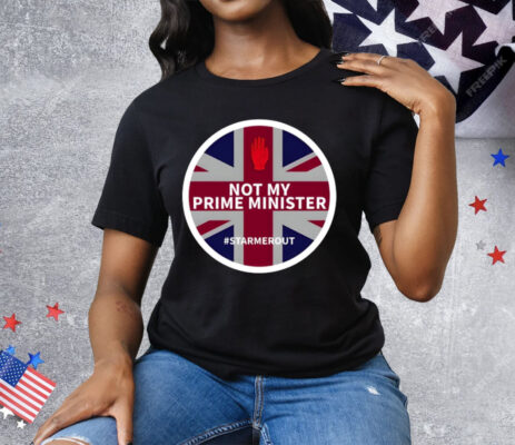 Not My Prime Minister Starmerout Tee Shirt