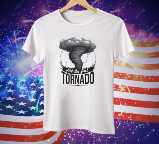 Not The First Tornado Tee Shirt