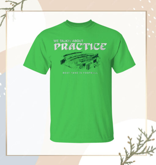 Philadelphia Football We Talkin' About Practice Tee Shirt