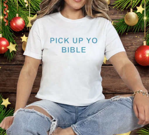 Pick Up Yo Bible Tee Shirt - Image 3