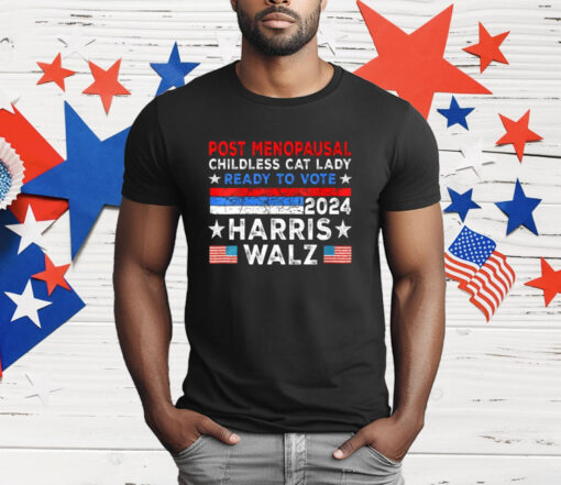 Post-Menopausal Childless Cat Lady Ready To Vote Harris Walz T-Shirt