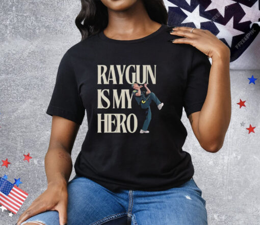 Raygun Is My Hero Tee Shirt