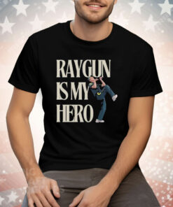 Raygun Is My Hero Tee Shirt