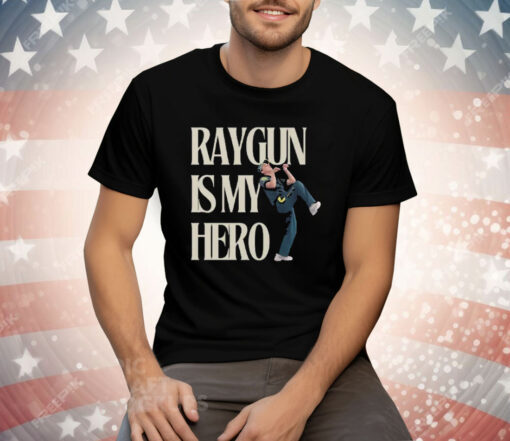 Raygun Is My Hero Tee Shirt