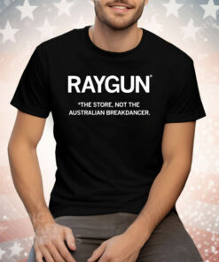 Raygun The Store Not The Australian Breakdancer Tee Shirt