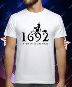 Retro Salem Witch 1692 A Few Of Us Got Away T-Shirt