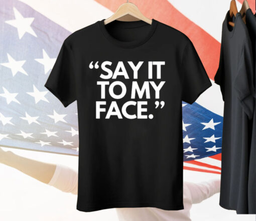 Say It To My Face Harris 47 Tee Shirt