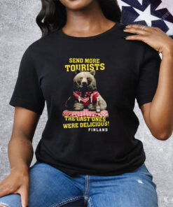 Send More Tourists The Last Ones Were Delicious Finland Tee Shirt