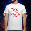 Tax The Poor T-Shirt