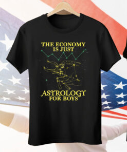 The Economy Is Just Astrology For Boys Tee Shirt