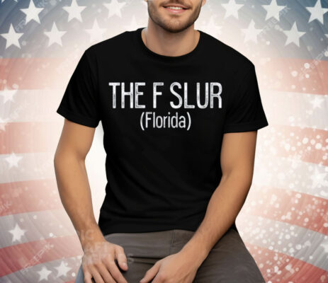 The F Slur Florida Tee Shirt