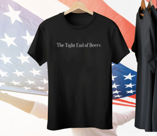 The Tight End Of Beers Tee Shirt