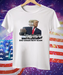 Trump End Green New Scam Tee Shirt