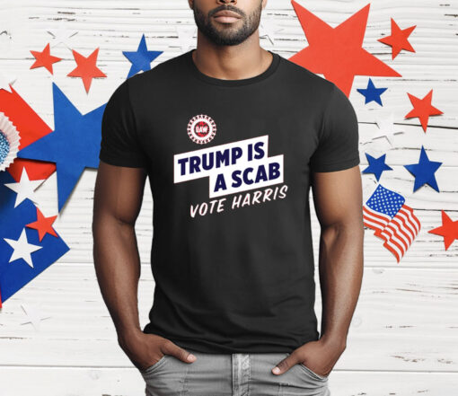 Trump Is A Scab Vote Harris T-Shirt