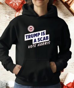 Trump Is A Scab Vote Harris T-Shirt