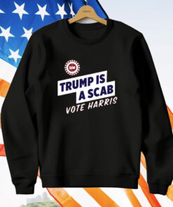 Trump Is A Scab Vote Harris T-Shirt