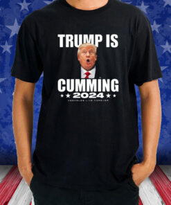 Trump Is Cumming 2024 Assholes Live Forever T-Shirt