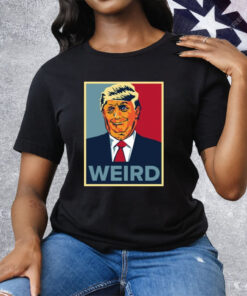 Trump Weird Hope Tee Shirt