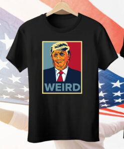 Trump Weird Hope Tee Shirt