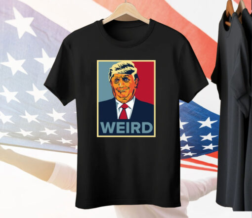 Trump Weird Hope Tee Shirt