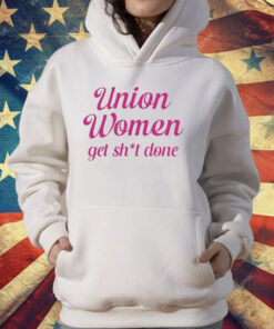 Union Women Get Shit Done T-Shirt