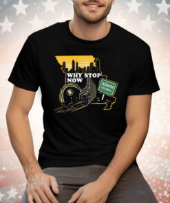 Why Stop Now Tee Shirt