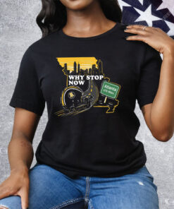 Why Stop Now Tee Shirt